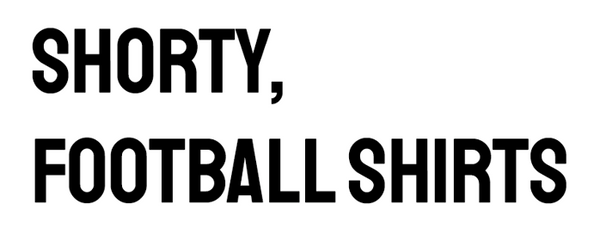 Shorty, Football Shirts